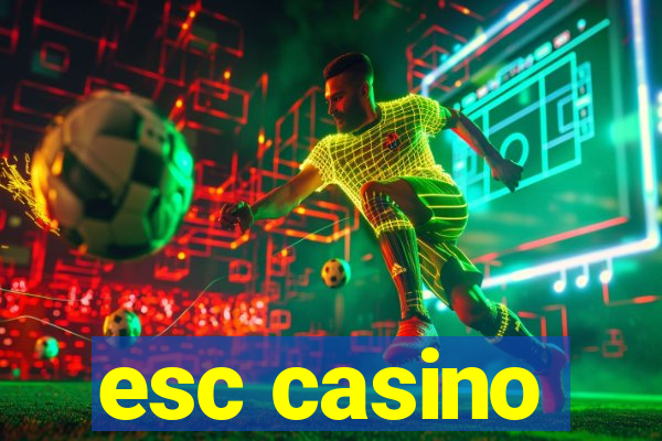 esc casino